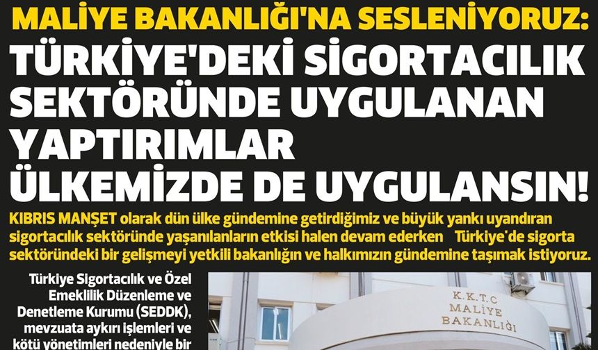Maliye Bakanlığı'na sesleniyoruz: Türkiye'deki sigortacılık sektöründe uygulanan yaptırımlar ülkemizde de uygulansın!