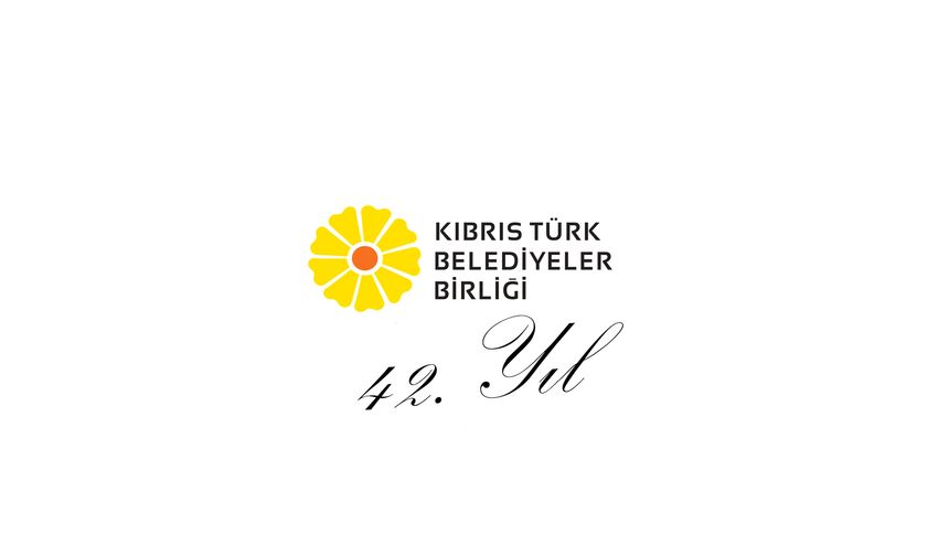 Kıbrıs Türk Belediyeler Birliği’nin 42. Kuruluş Yıl Dönümü mesajı