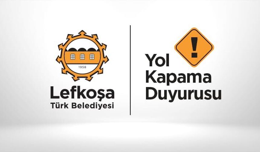 LTB’den yol kapama duyurusu…