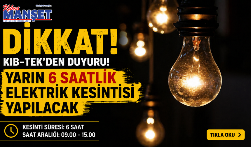 Yarın 6 saatlik elektrik kesintisi yapılacak