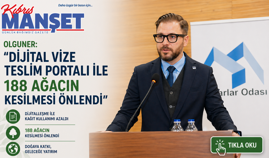 Olguner: “Dijital Vize Teslim Portalı ile 188 ağacın kesilmesi önlendi”