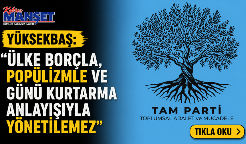 Yüksekbaş: “Ülke borçla, popülizmle ve günü kurtarma anlayışıyla yönetilemez”