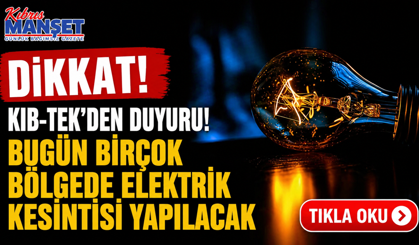 Bugün birçok bölgede elektrik kesintisi yapılacak