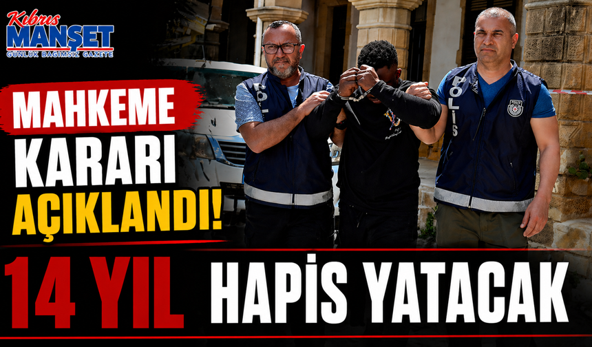 14 yıl hapis yatacak