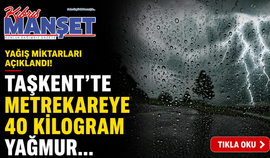 Taşkent’te metrekareye 40 kilogram yağmur...