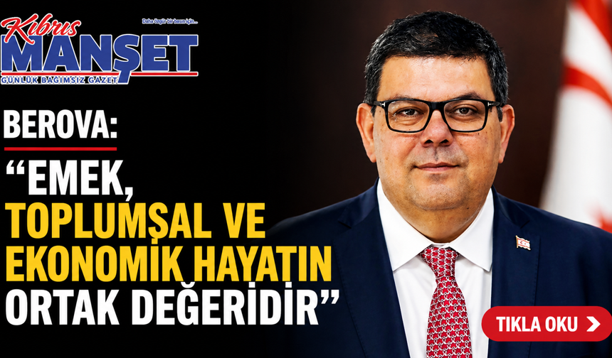 Berova: “Emek, toplumsal ve ekonomik hayatın ortak değeridir”