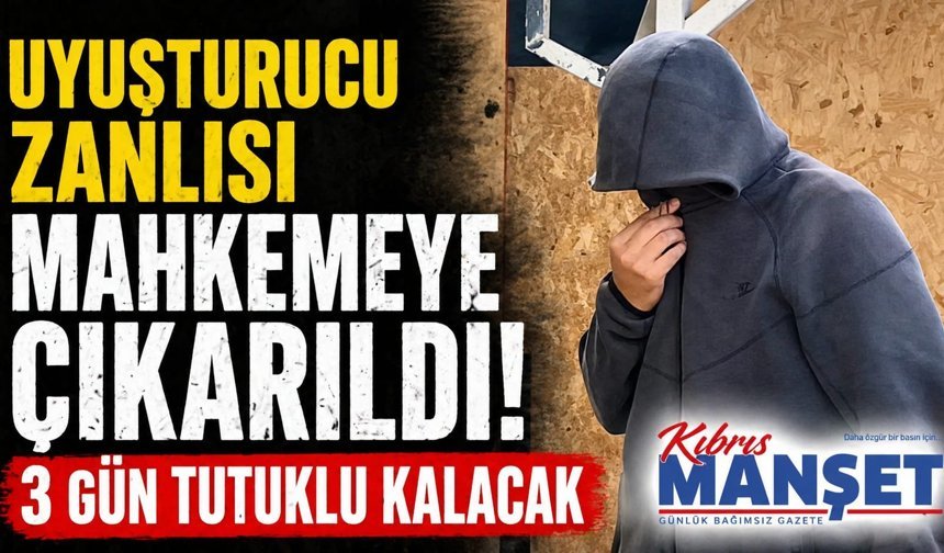 Uyuşturucu zanlısı mahkemeye çıkarıldı!