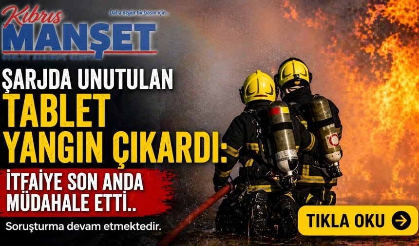 Şarjda Unutulan Tablet Yangın Çıkardı: İtfaiye Son Anda Müdahale Etti