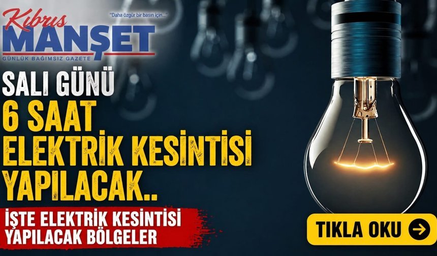 Salı günü 6 saat elektrik kesintisi yapılacak