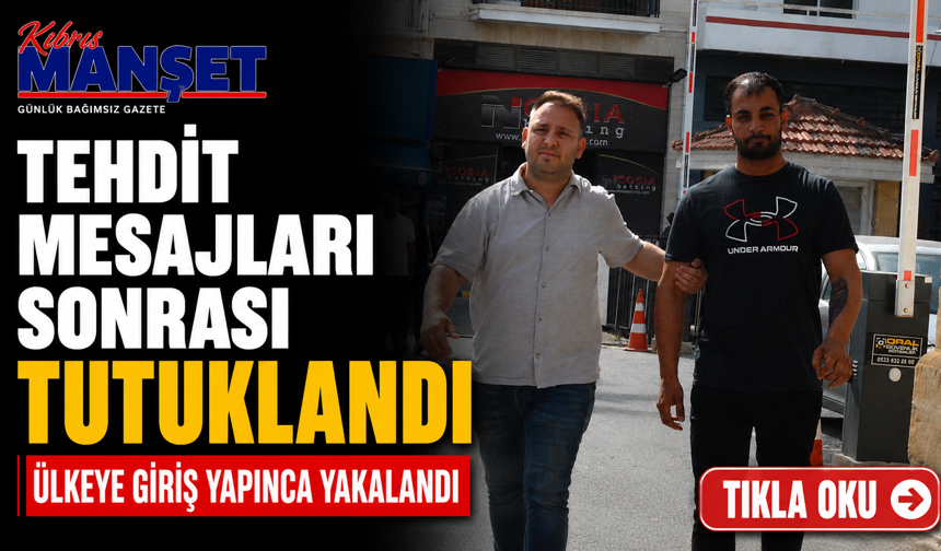 Tehdit mesajları sonrası tutuklandı