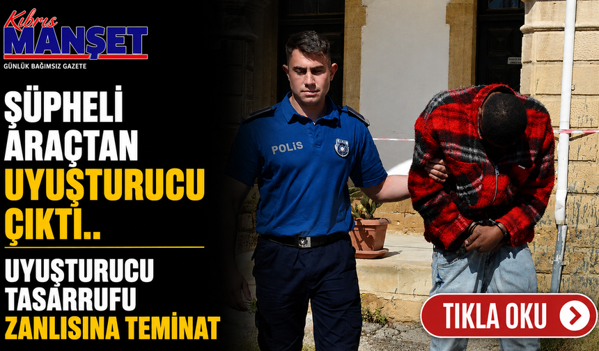 Uyuşturucu tasarrufu zanlısına teminat