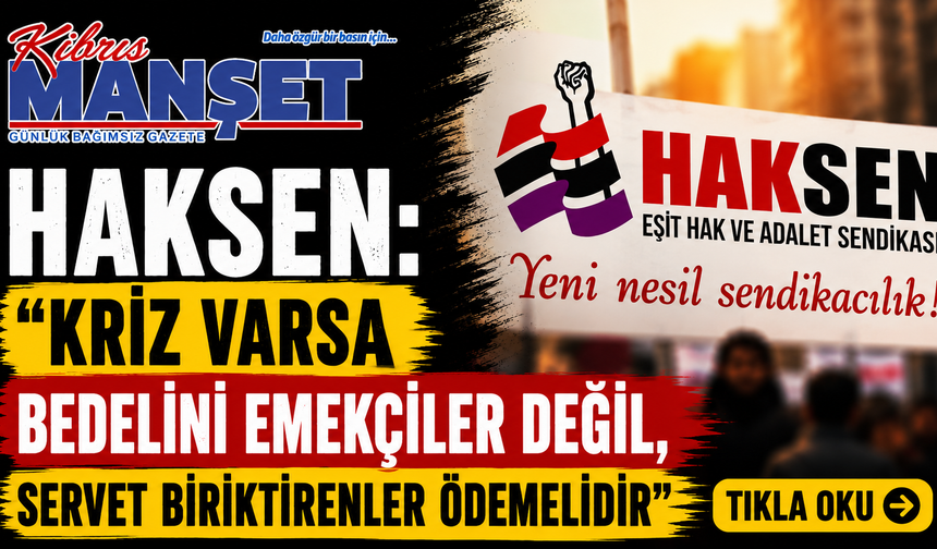 HAKSEN: “Kriz varsa bedelini emekçiler değil, servet biriktirenler ödemelidir”