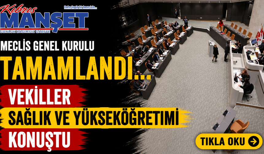Meclis Genel Kurulu tamamlandı… Vekiller sağlık ve yükseköğretimi konuştu