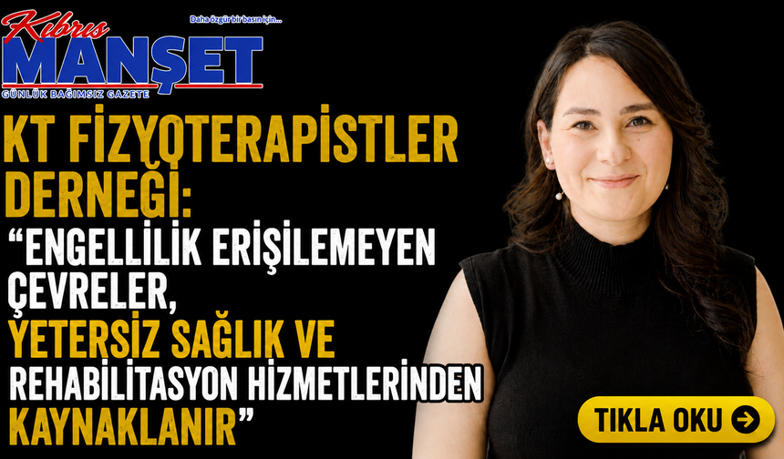 “Engellilik erişilemeyen çevreler, yetersiz sağlık ve rehabilitasyon hizmetlerinden kaynaklanır"