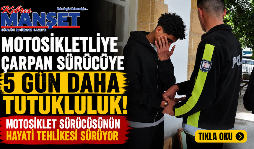 Motosikletliye çarpan sürücüye 5 gün daha tutukluluk