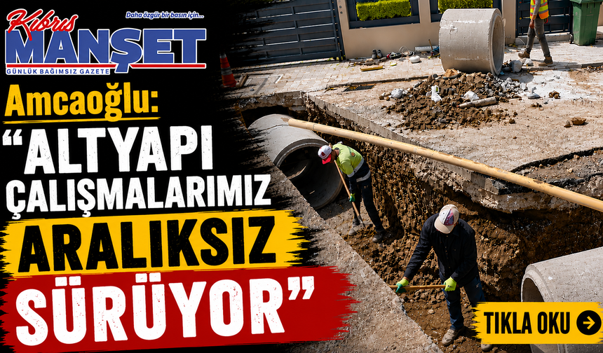 Amcaoğlu: “Altyapı çalışmalarımız aralıksız sürüyor”