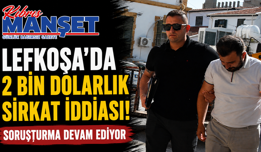 Lefkoşa'da 2 bin dolarlık sirkat iddiası