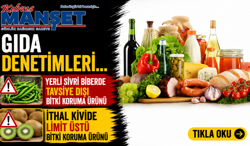 Gıda denetimleri… Yerli sivri biberde tavsiye dışı, ithal kivide limit üstü bitki koruma ürünü