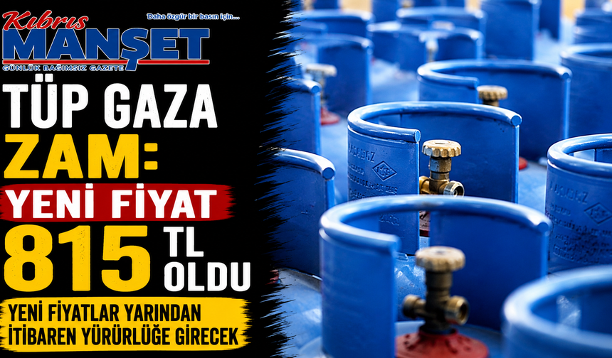 Tüp gaza zam: Yeni fiyat 815 TL oldu