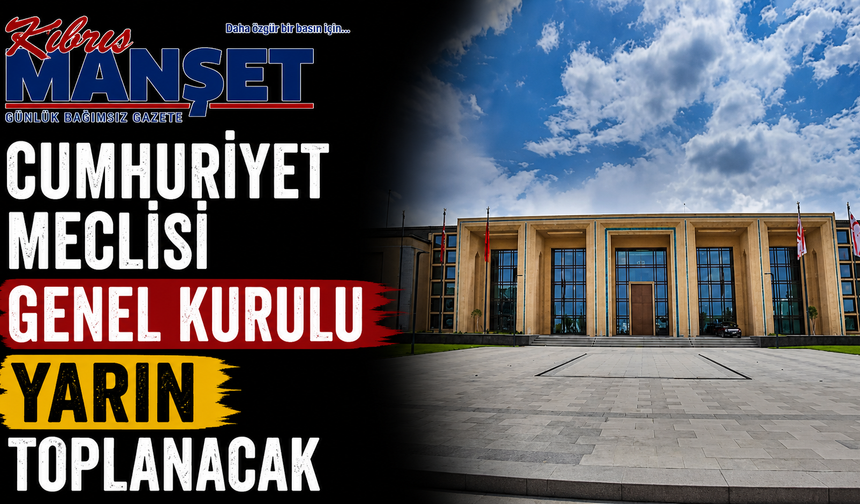 Meclis Genel Kurulu yarın toplanacak