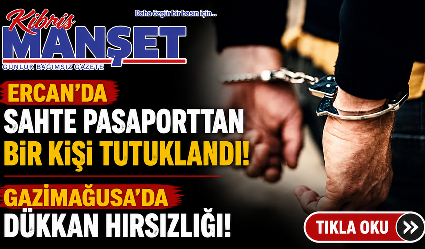 Ercan'da sahte pasaporttan bir kişi tutuklandı