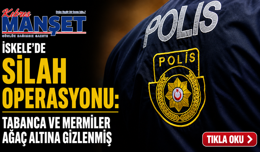 İskele’de silah operasyonu: Tabanca ve mermiler ağaç altına gizlenmiş