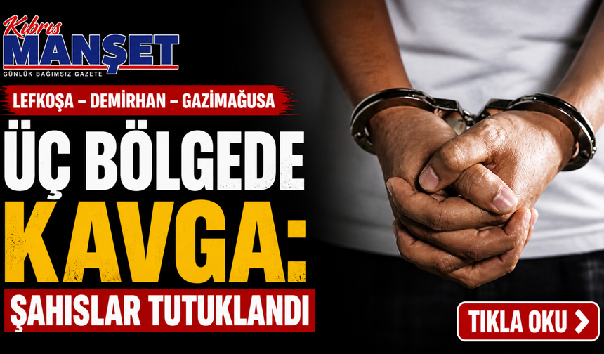 Üç bölgede kavga: Şahıslar tutuklandı