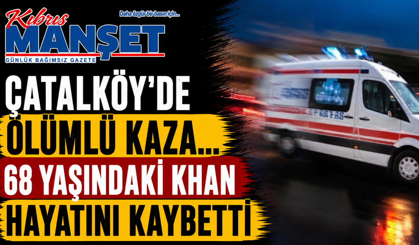 Çatalköy’de ölümlü kaza…