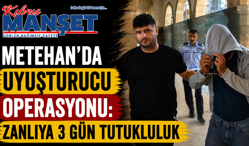 Metehan’da uyuşturucu operasyonu: Zanlıya 3 gün tutukluluk