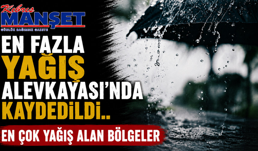 En fazla yağış Alevkayası’nda kaydedildi
