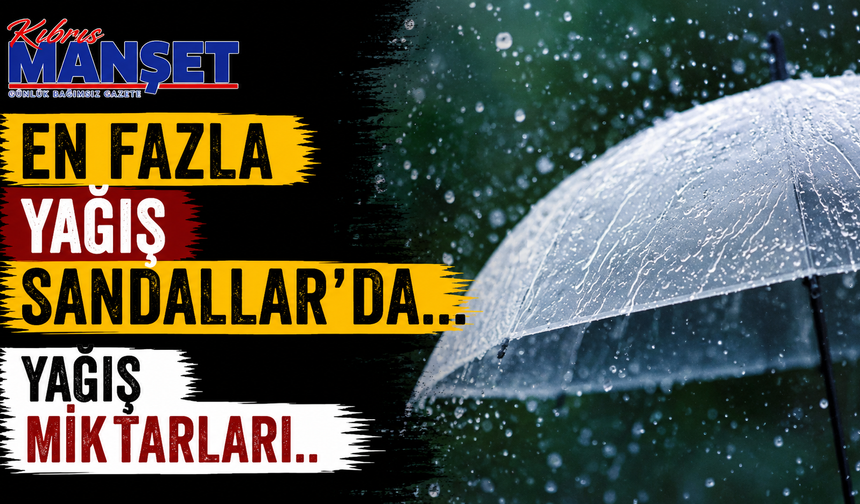 En fazla yağış Sandallar’da…
