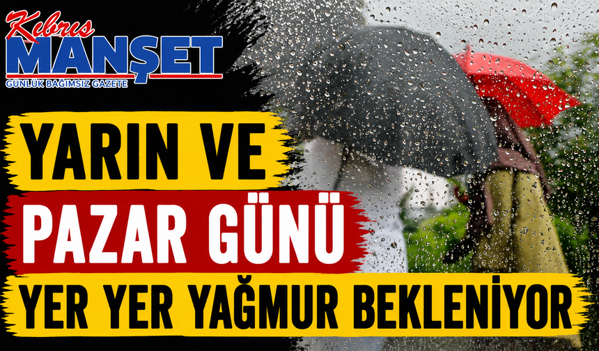 Yarın ve pazar günü yer yer yağmur bekleniyor