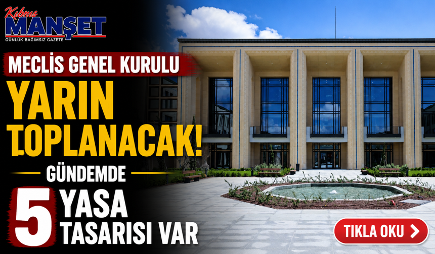 Meclis Genel Kurulu yarın toplanacak... Gündemde 5 yasa tasarısı var