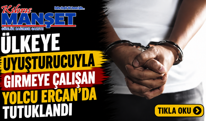 Ülkeye uyuşturucuyla girmeye çalışan yolcu Ercan'da tutuklandı