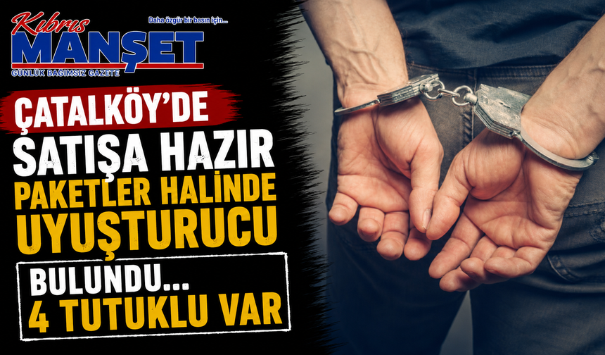 Çatalköy'de satışa hazır paketler halinde uyuşturucu bulundu...4 tutuklu var