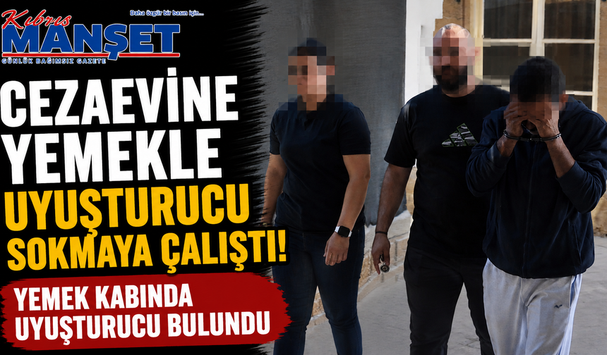 Cezaevine Yemekle Uyuşturucu Sokmaya Çalıştı!