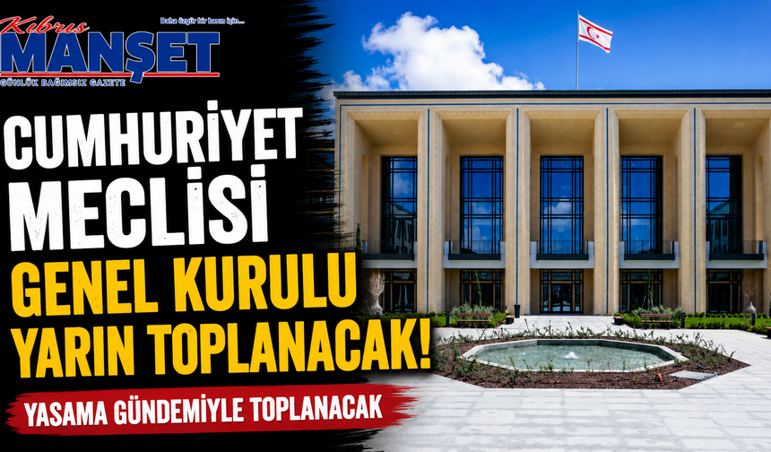 Meclis Genel Kurulu yarın yasama gündemiyle toplanacak