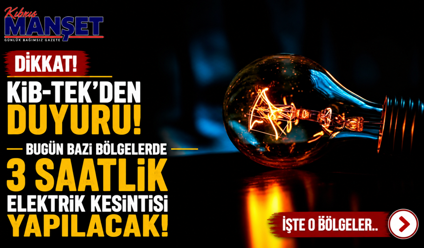 Bugün bazı bölgelerde 3 saatlik elektrik kesintisi yapılacak