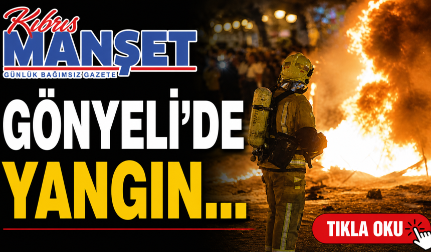 Gönyeli’de yangın…