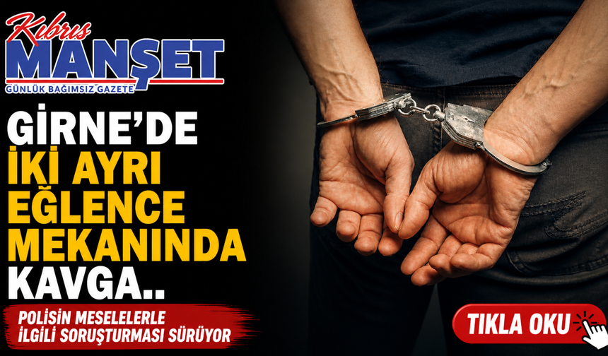 Girne'de iki ayrı eğlence mekanında kavga