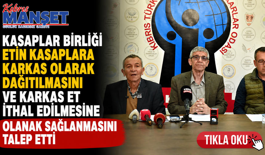 Kasaplar Birliği etin kasaplara karkas olarak dağıtılmasını ve karkas et ithal edilmesine olanak sağlanmasını talep etti