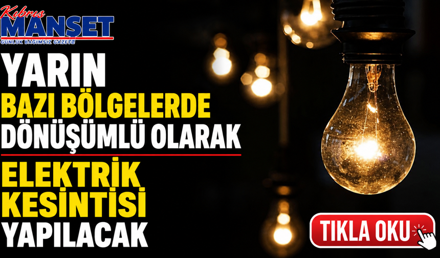 Yarın bazı bölgelerde dönüşümlü olarak elektrik kesintisi yapılacak