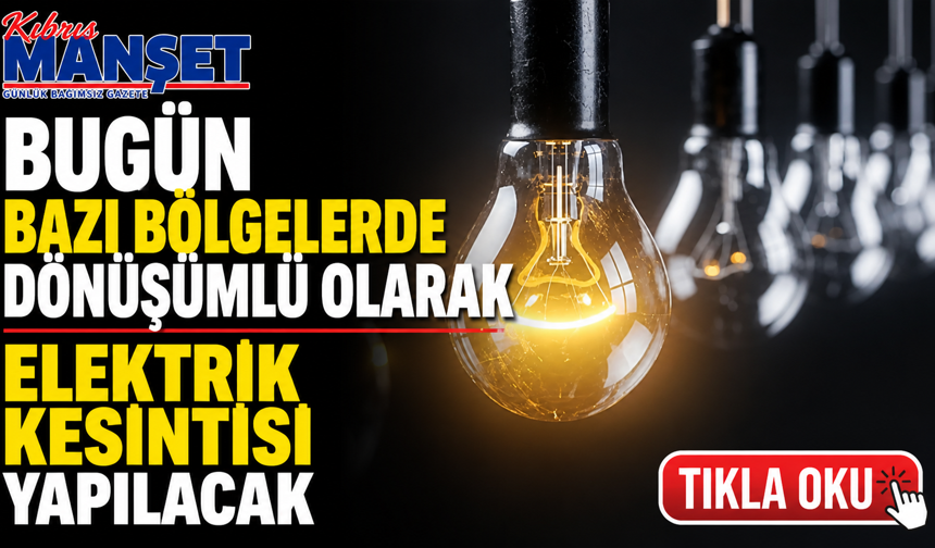 Bugün bazı bölgelerde dönüşümlü olarak elektrik kesintisi yapılacak