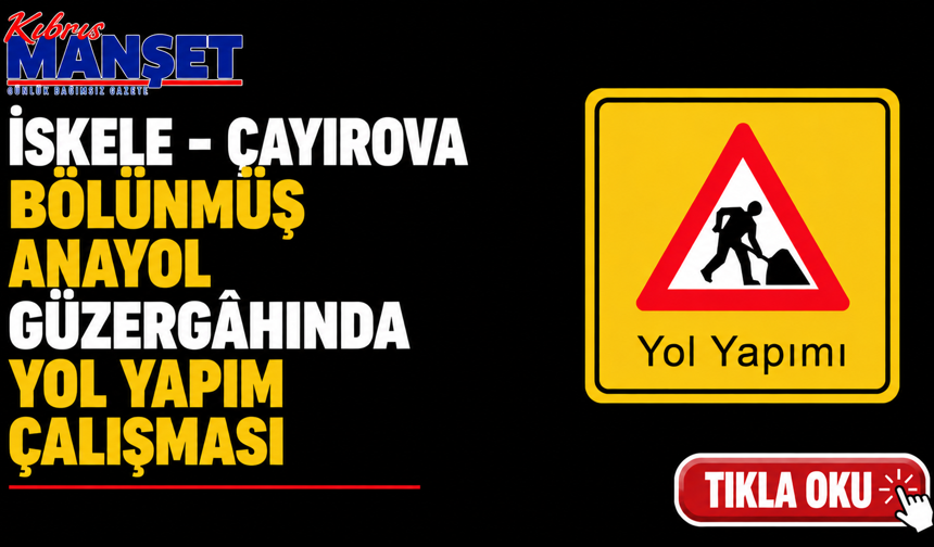 İskele - Çayırova bölünmüş anayol güzergâhında yol yapım çalışması