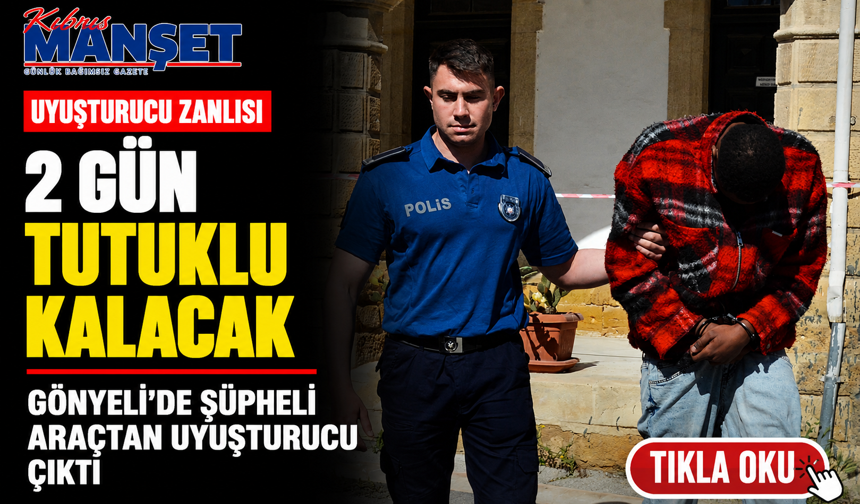 Uyuşturucu zanlısı 2 gün tutuklu kalacak