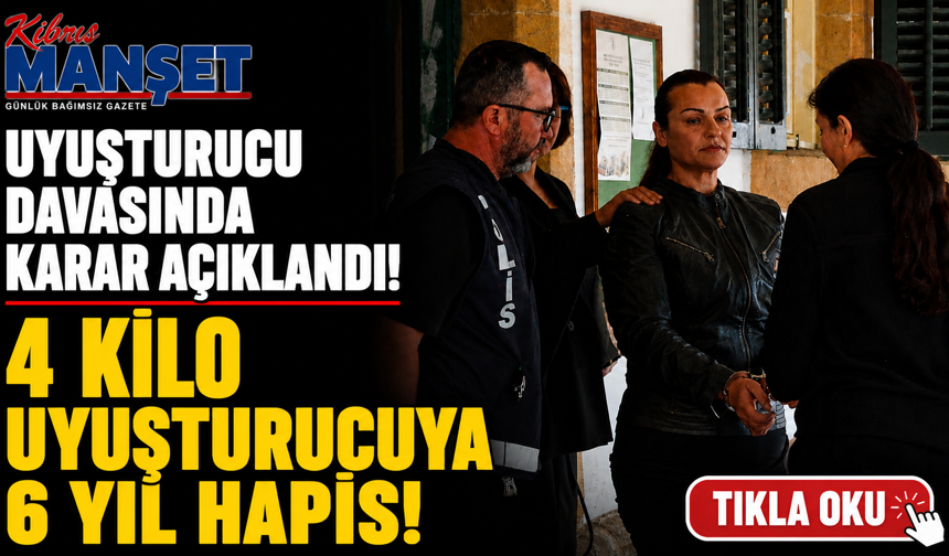 4 kilo uyuşturucuya 6 yıl hapis!