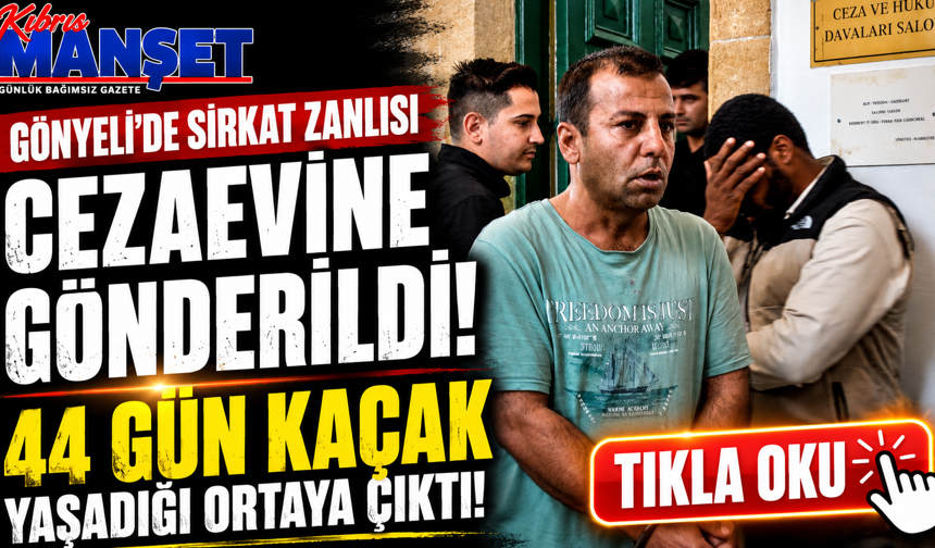 Gönyeli'de sirkat zanlısı cezaevine gönderildi