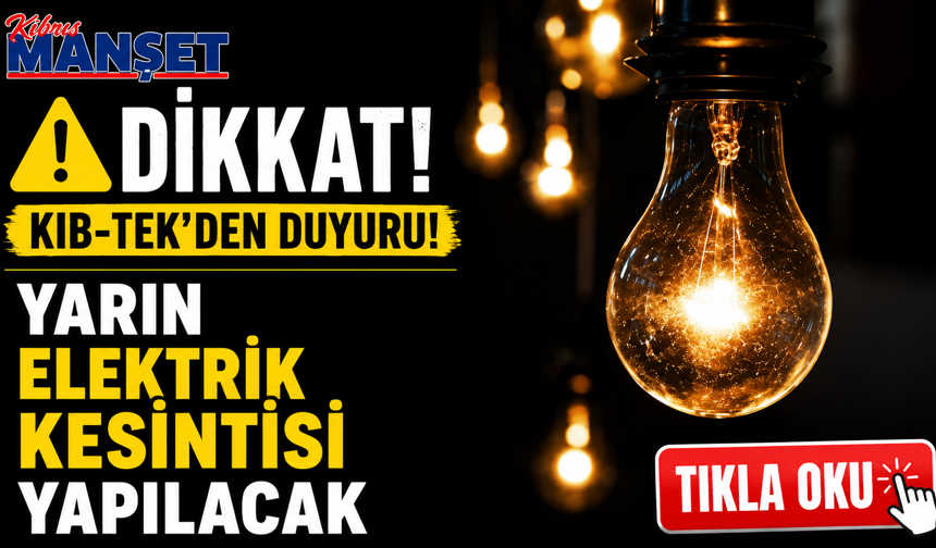 Yarın elektrik kesintisi yapılacak