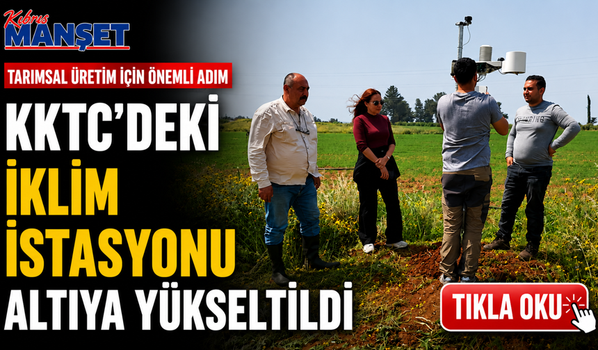 KKTC’deki iklim istasyonu altıya yükseltildi
