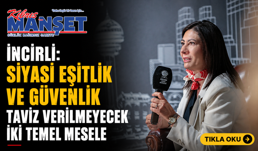 İncirli: “Siyasi eşitlik ve güvenlik taviz verilmeyecek iki temel mesele”